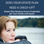 Does Your Estate Plan Need A Check-Up?