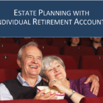 Estate Planning With Individual Retirement Accounts